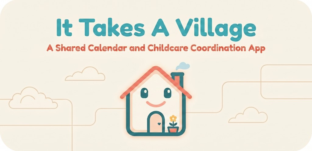 It Takes A Village — A shared calendar and childcare coordination app